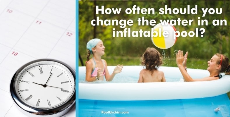 how often should you change the water in an inflatable pool