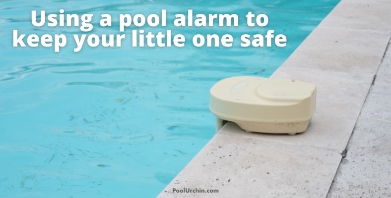 using a pool alarm to keep your little one safe