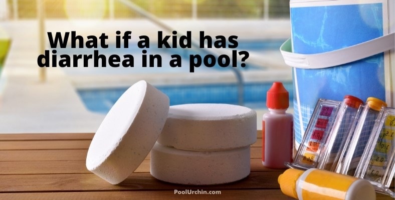 what if a kid has diarrhea in a pool